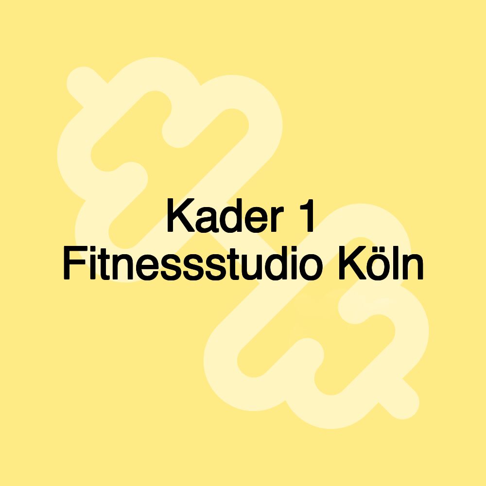 Kader 1 Fitnessstudio Köln