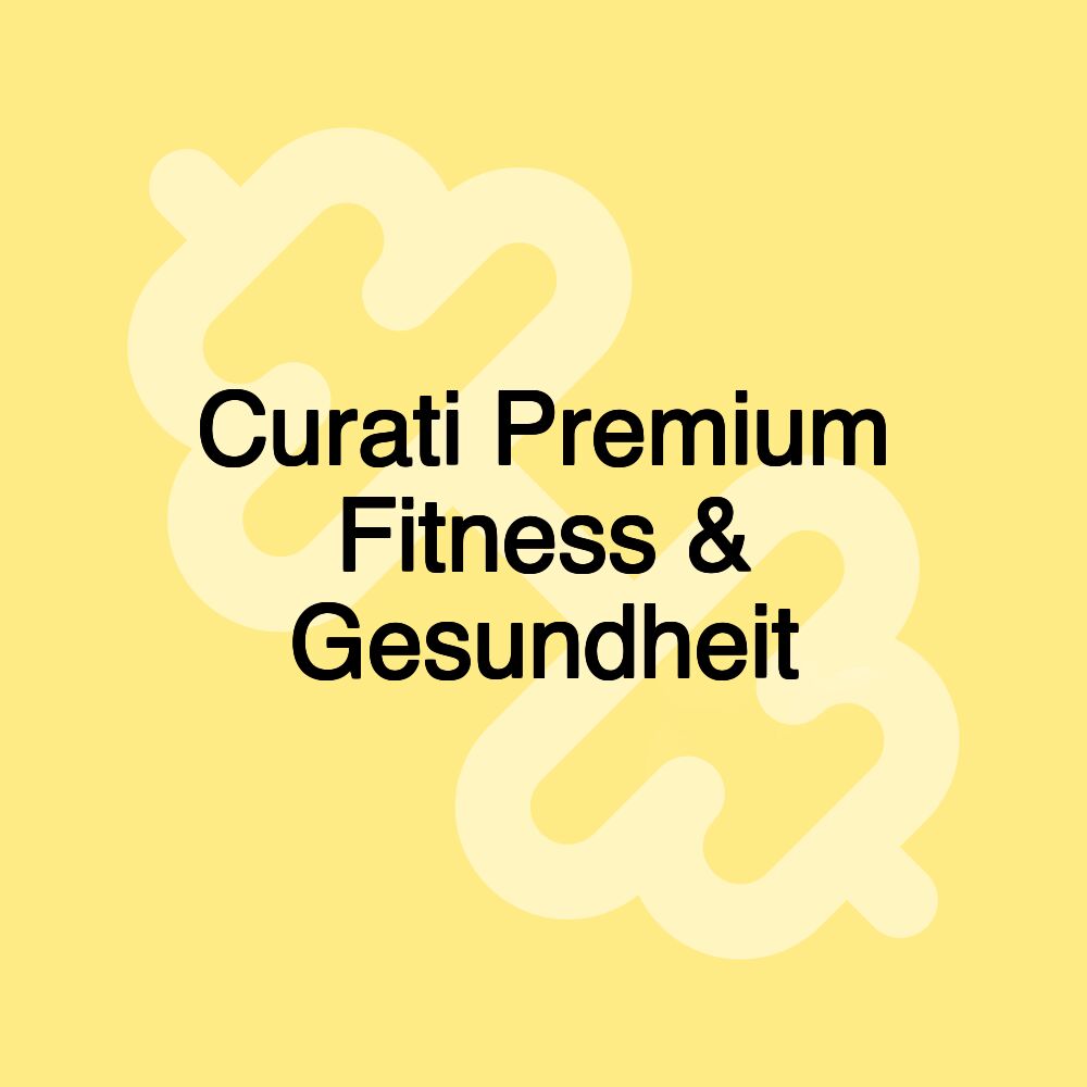 Curati Premium Fitness & Gesundheit