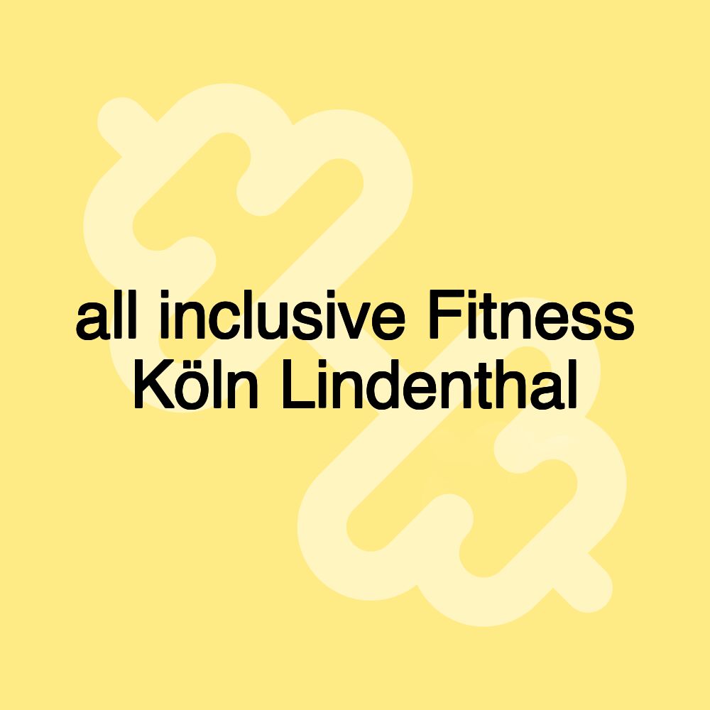 all inclusive Fitness Köln Lindenthal