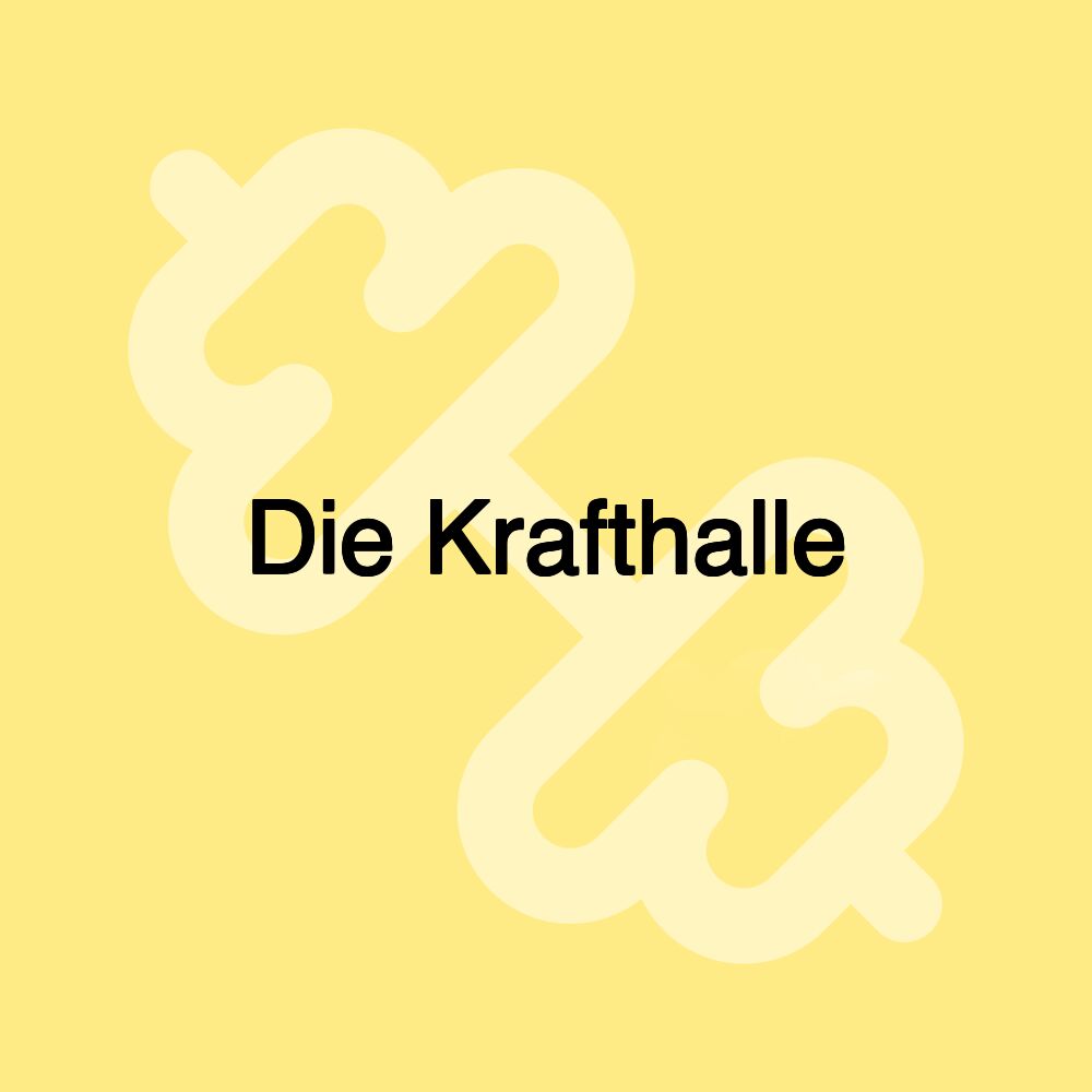 Die Krafthalle