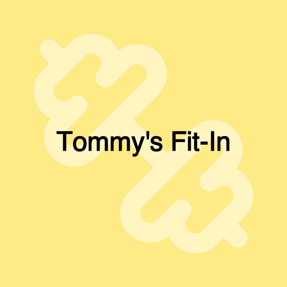 Tommy's Fit-In