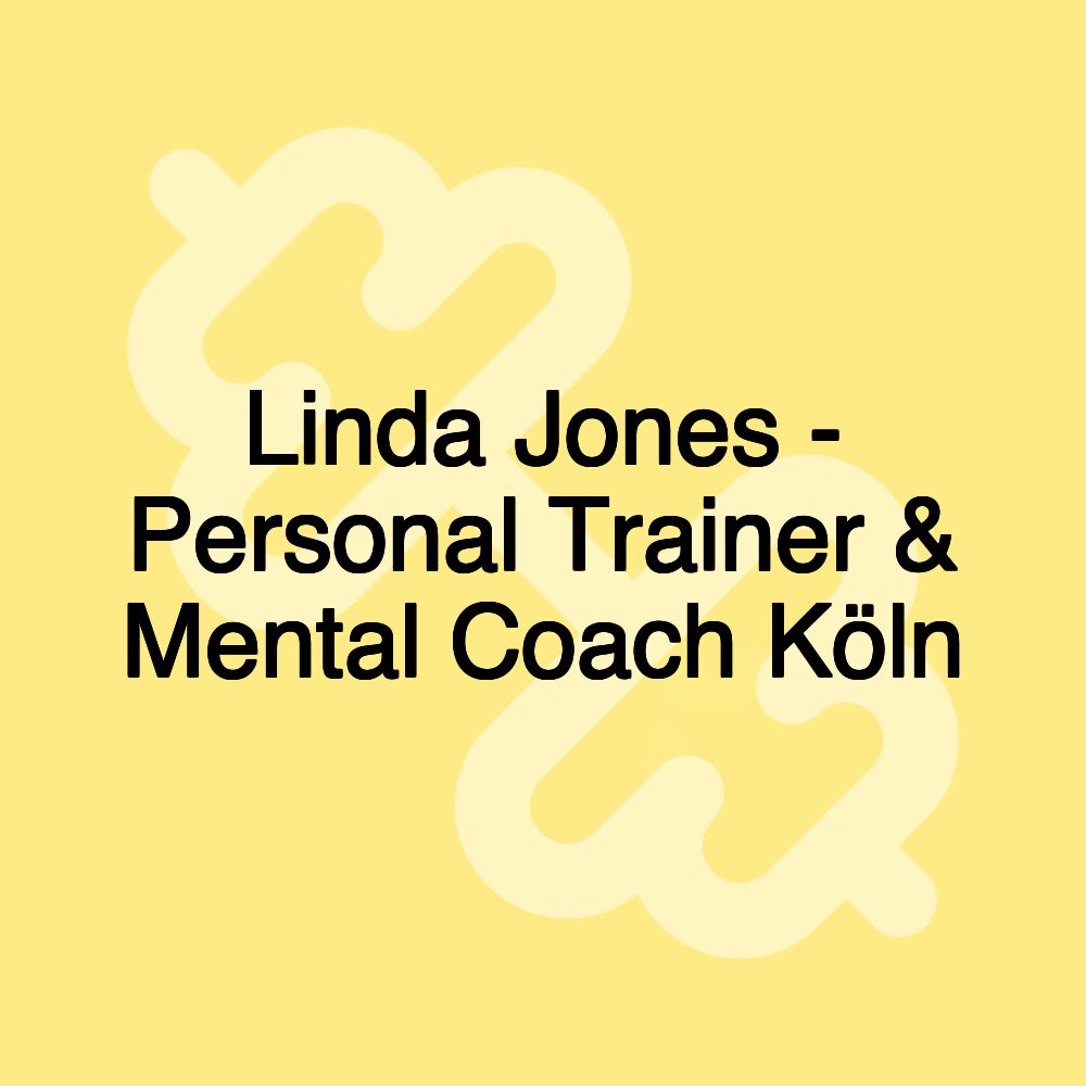 Linda Jones - Personal Trainer & Mental Coach Köln