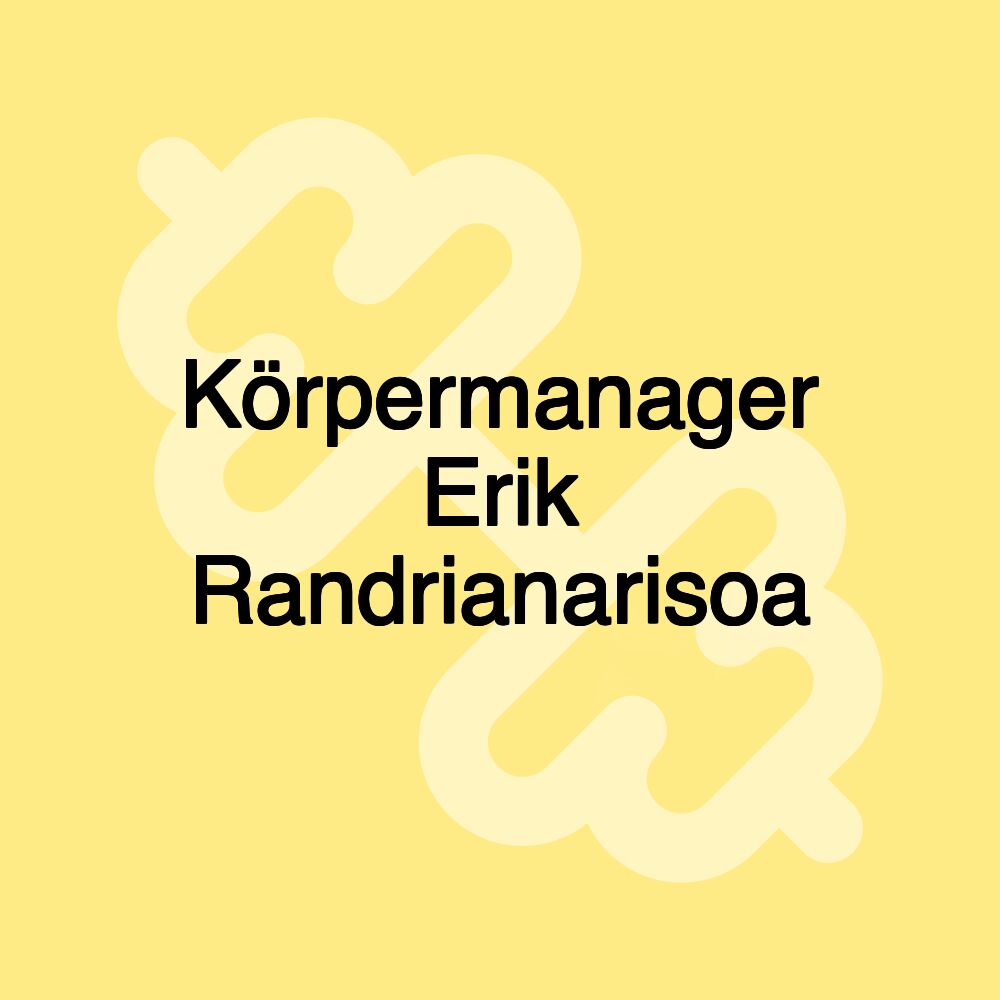 Körpermanager Erik Randrianarisoa