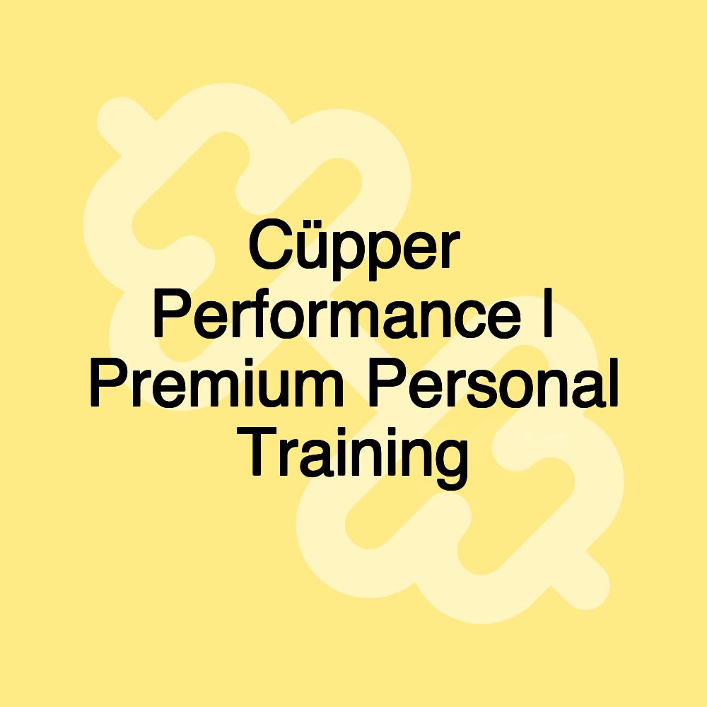 Cüpper Performance | Premium Personal Training