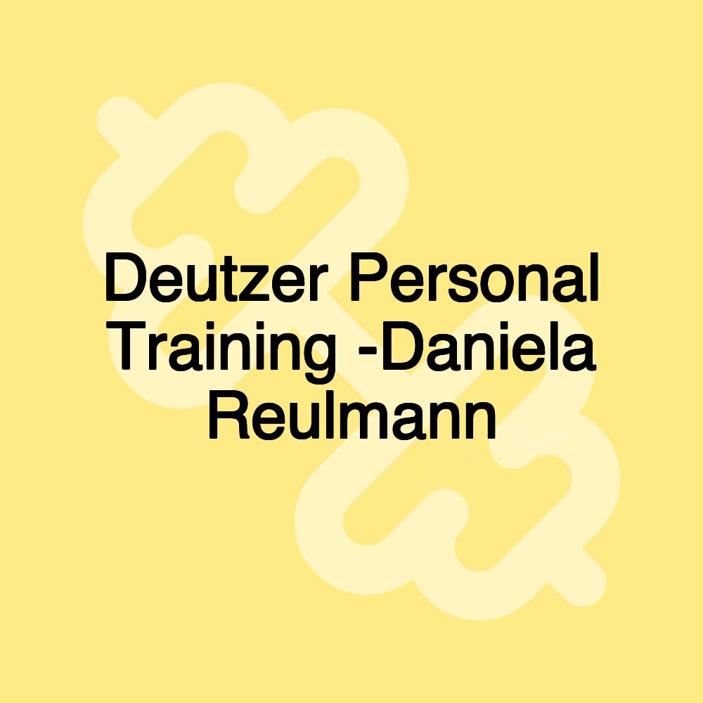 Deutzer Personal Training -Daniela Reulmann