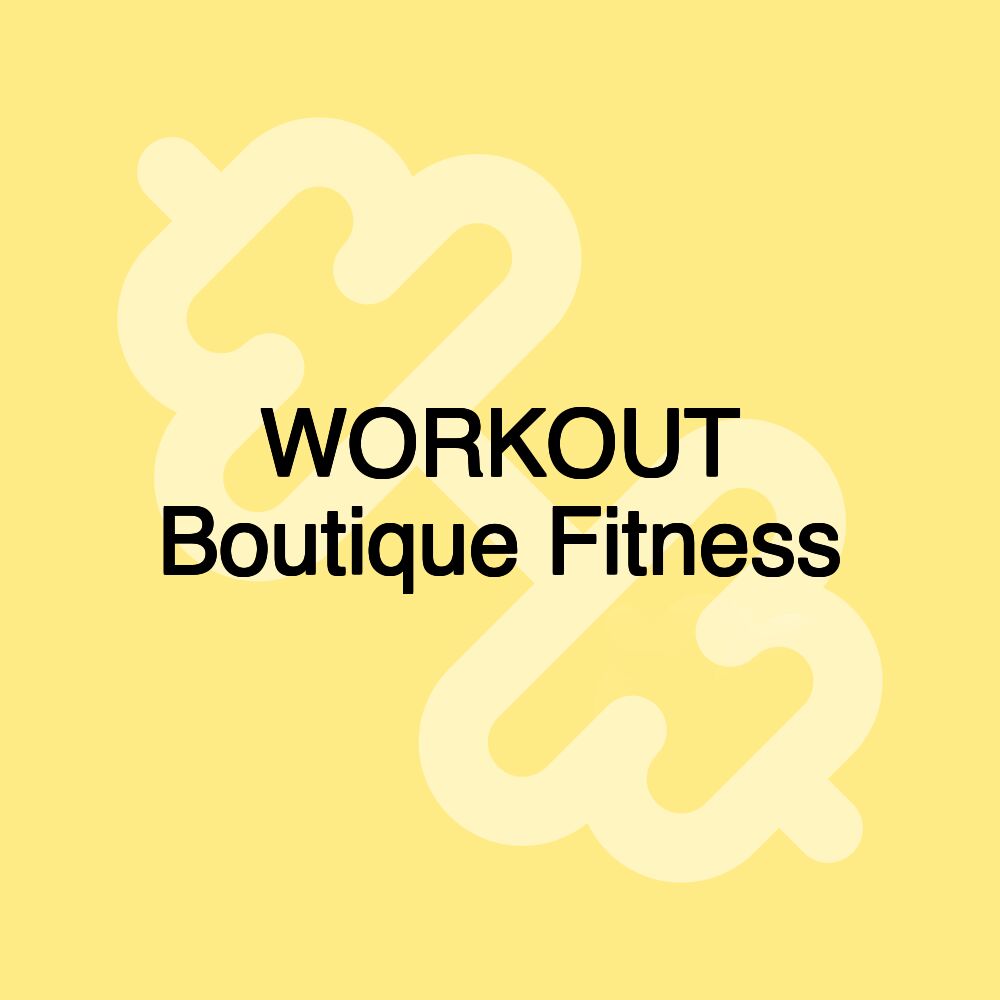 WORKOUT Boutique Fitness