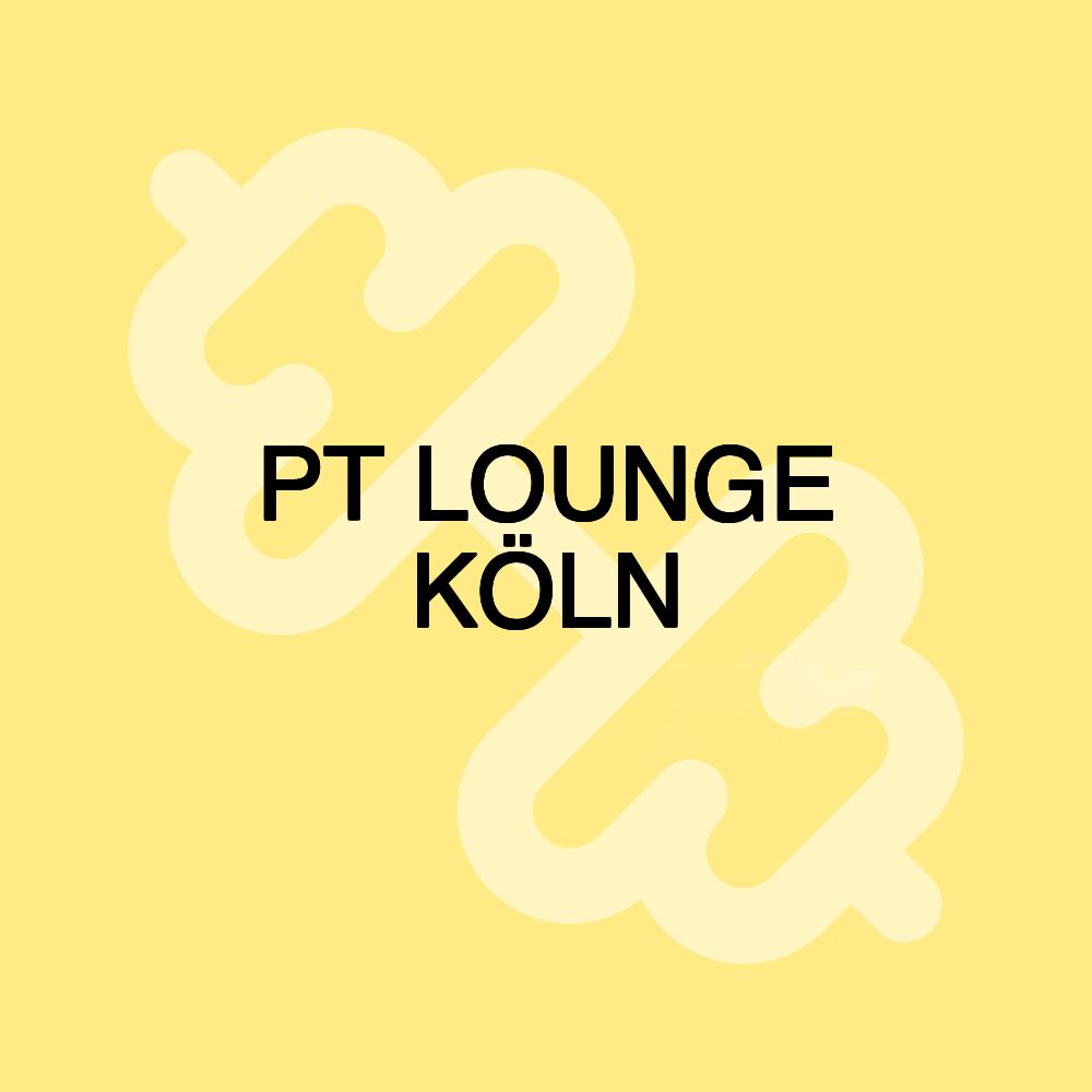 PT LOUNGE KÖLN