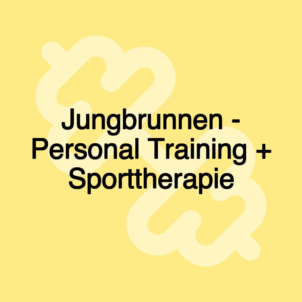 Jungbrunnen - Personal Training + Sporttherapie