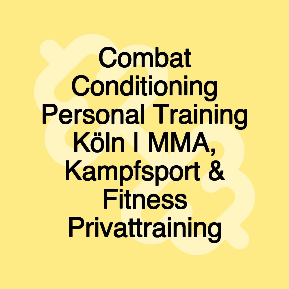 Combat Conditioning Personal Training Köln | MMA, Kampfsport & Fitness Privattraining