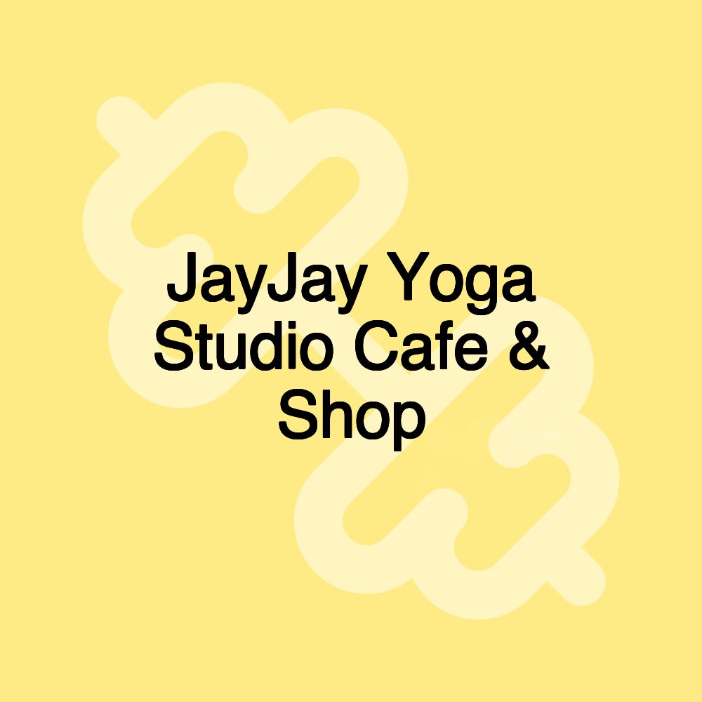 JayJay Yoga Studio Cafe & Shop