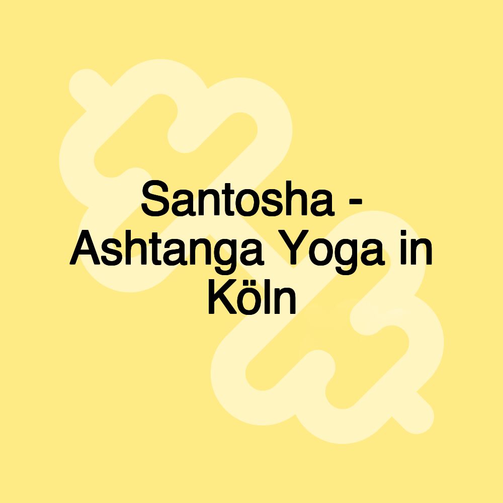 Santosha - Ashtanga Yoga in Köln