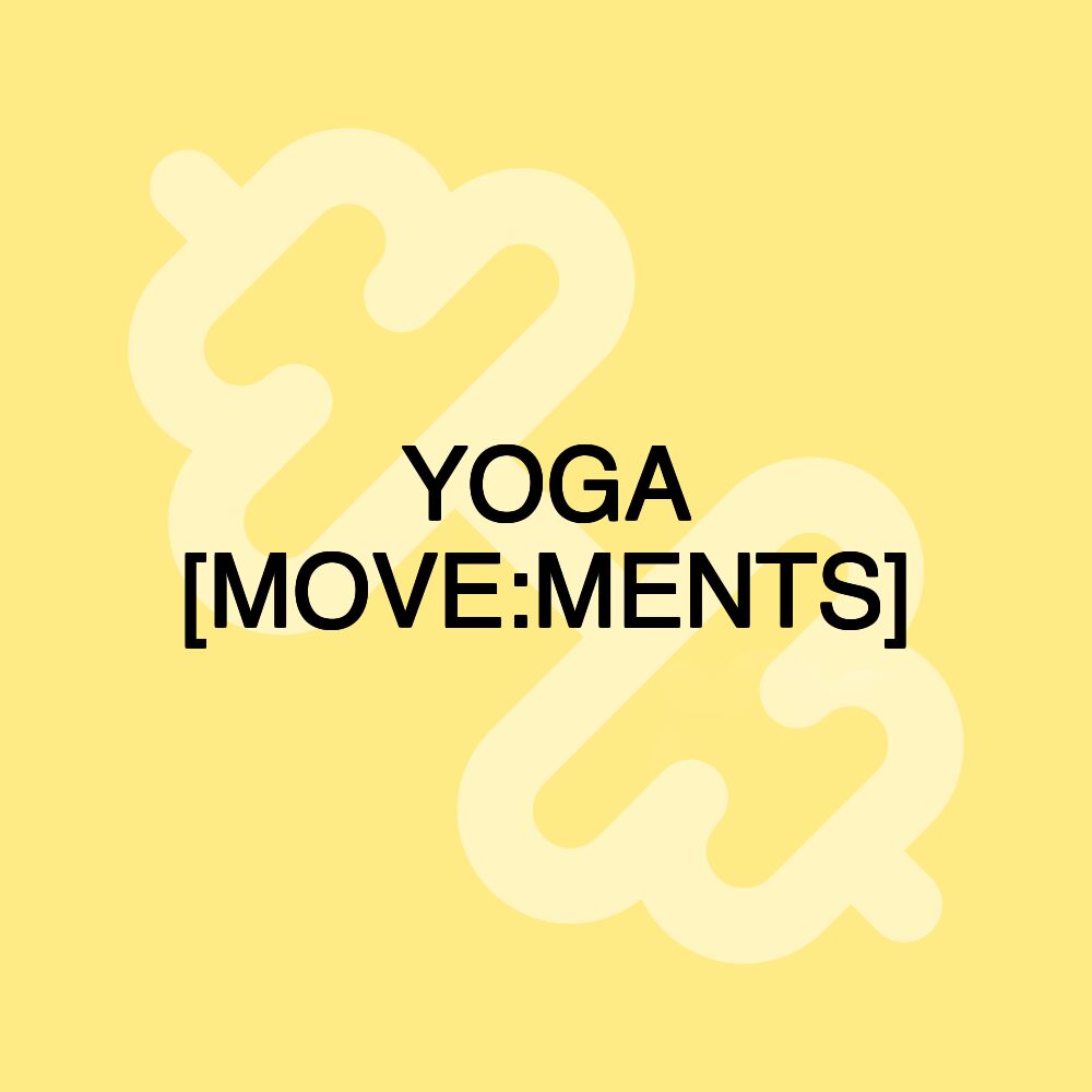 YOGA [MOVE:MENTS]