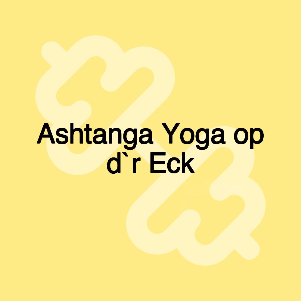 Ashtanga Yoga op d`r Eck