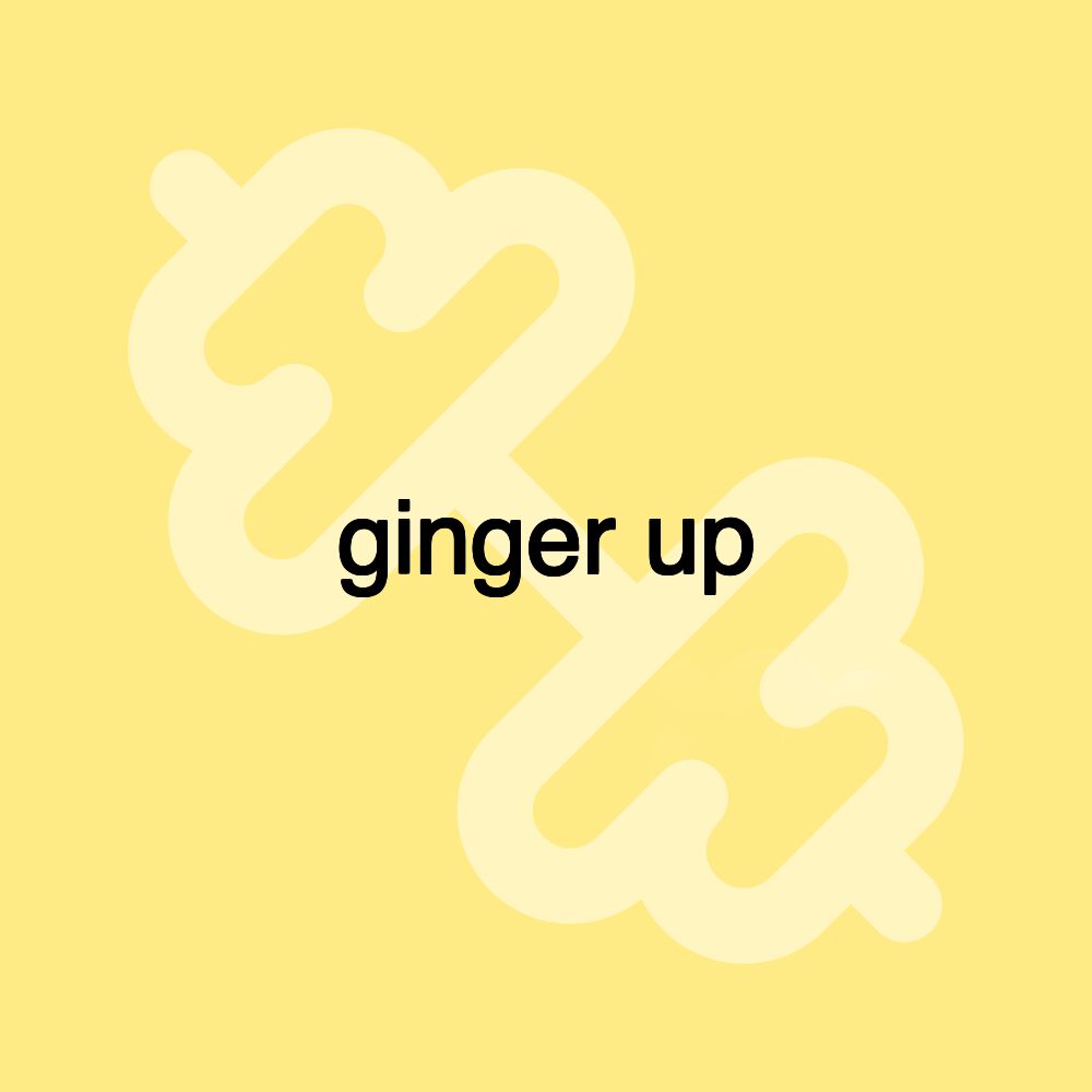 ginger up