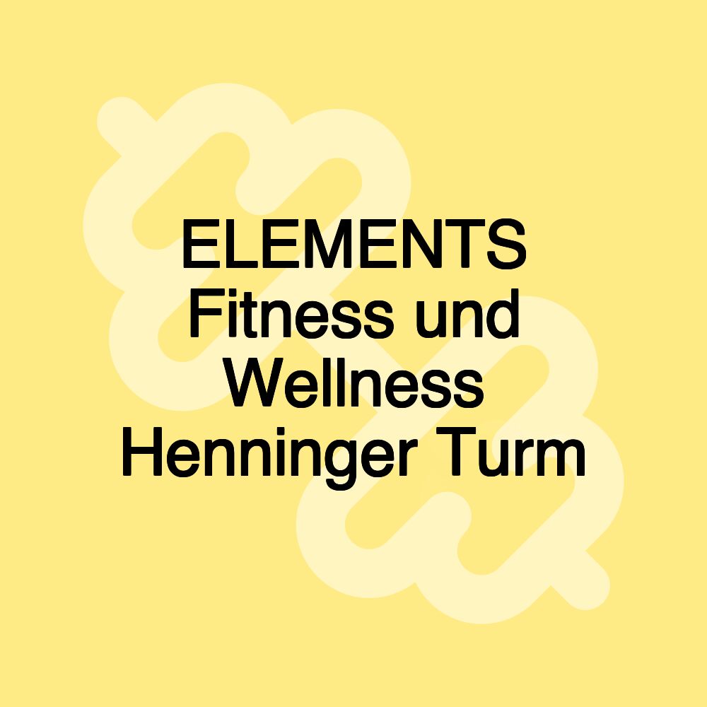 ELEMENTS Fitness und Wellness Henninger Turm