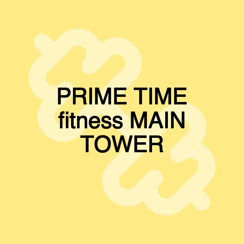 PRIME TIME fitness MAIN TOWER