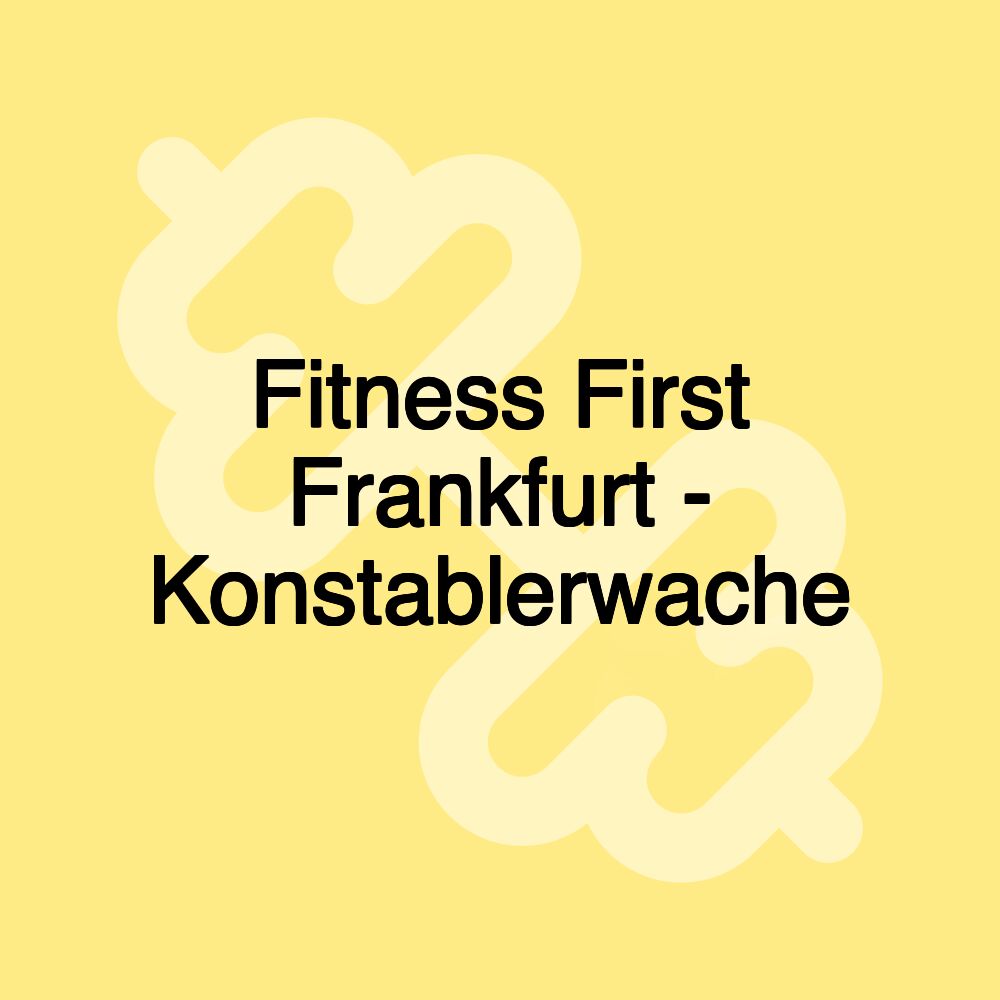 Fitness First Frankfurt - Konstablerwache