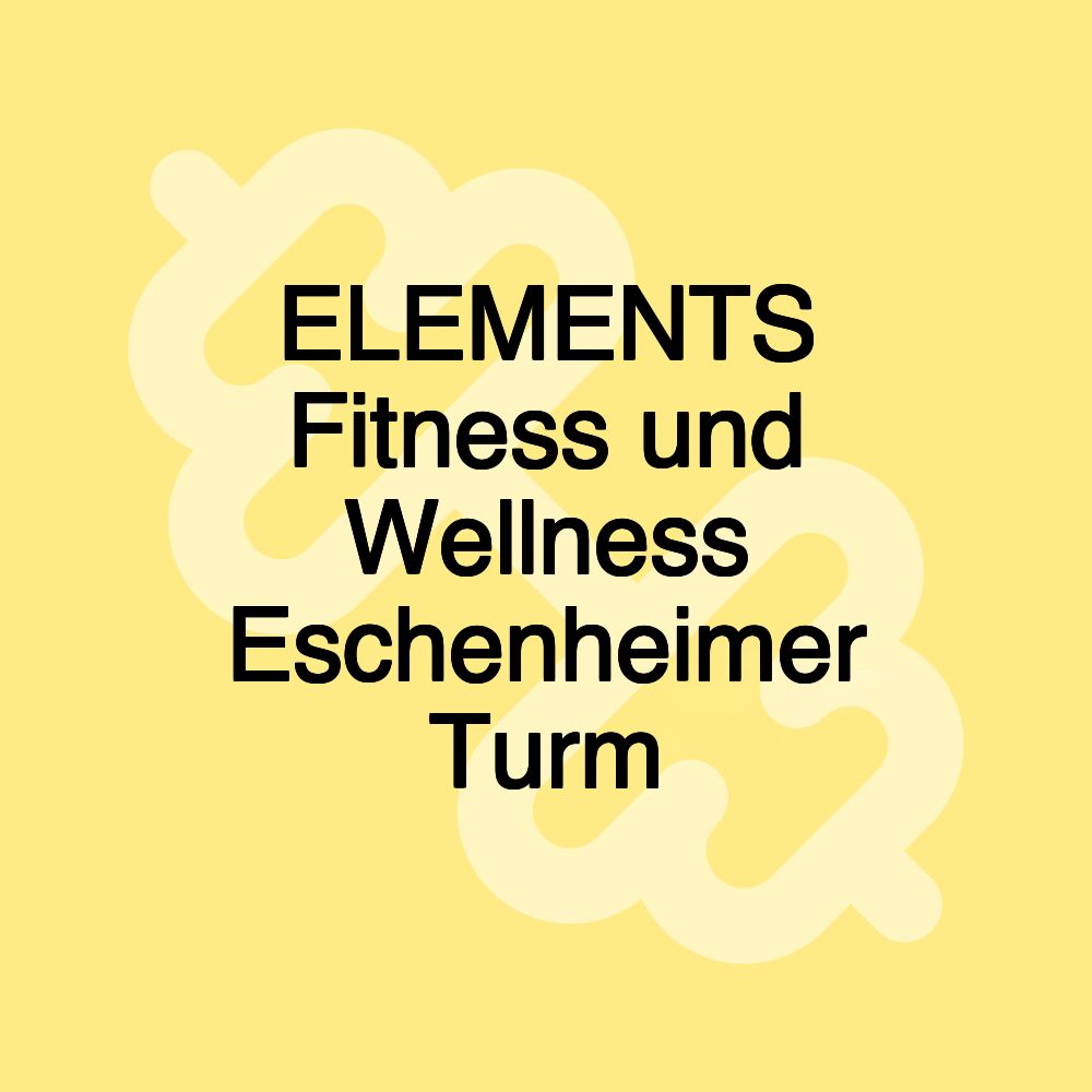 ELEMENTS Fitness und Wellness Eschenheimer Turm