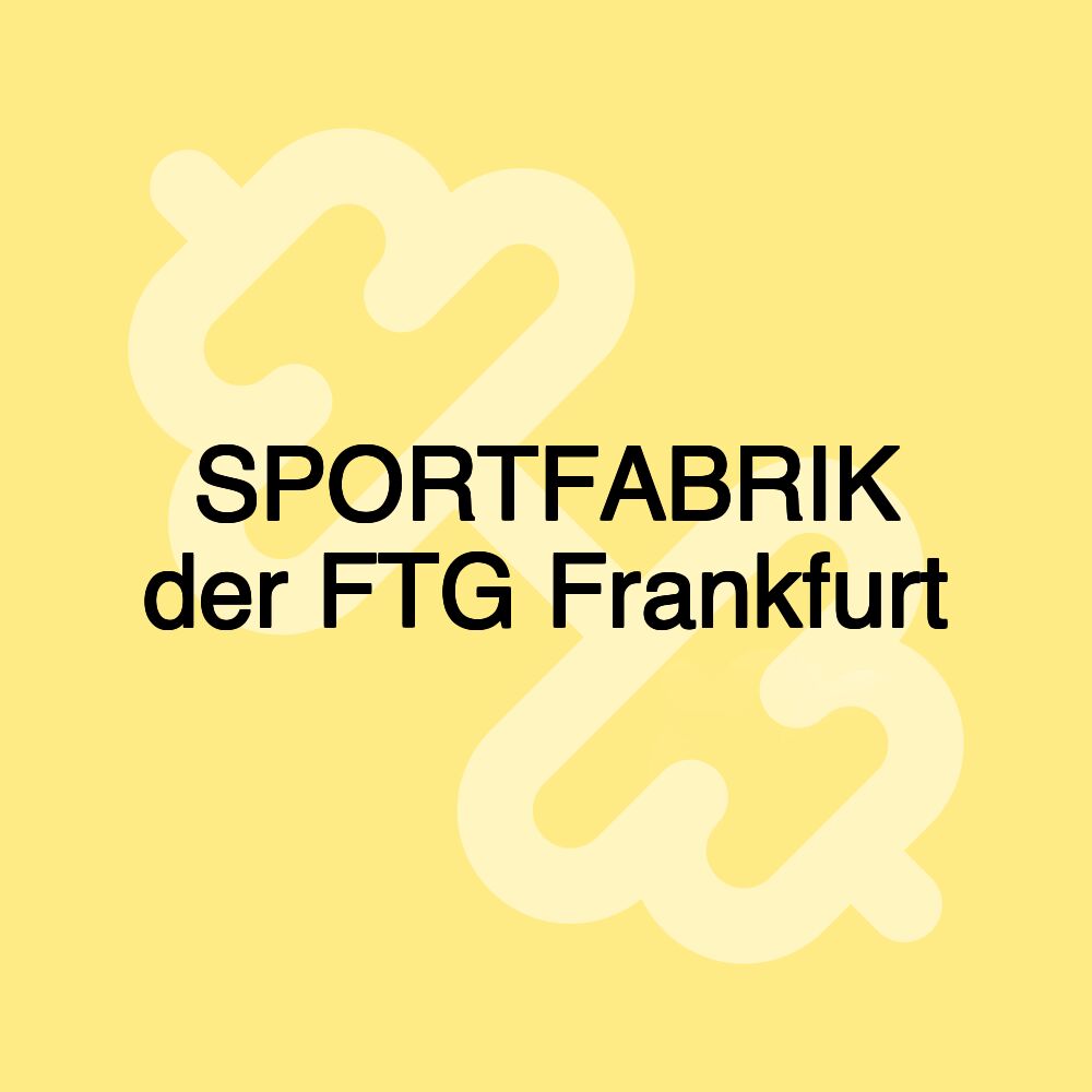 SPORTFABRIK der FTG Frankfurt