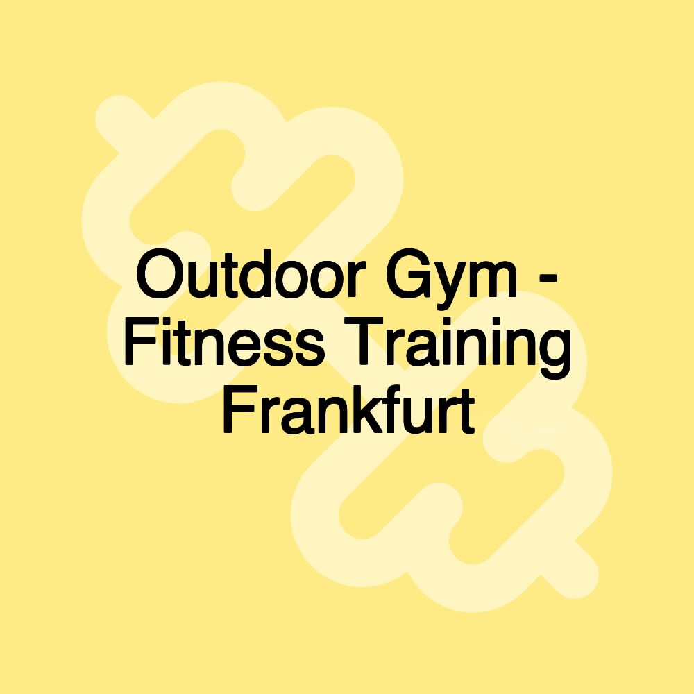 Outdoor Gym - Fitness Training Frankfurt