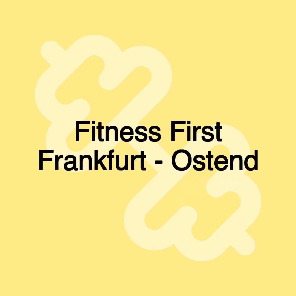 Fitness First Frankfurt - Ostend