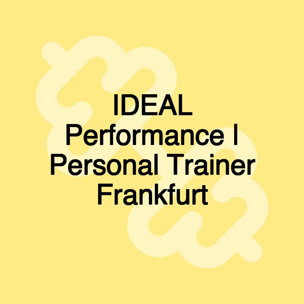 IDEAL Performance | Personal Trainer Frankfurt