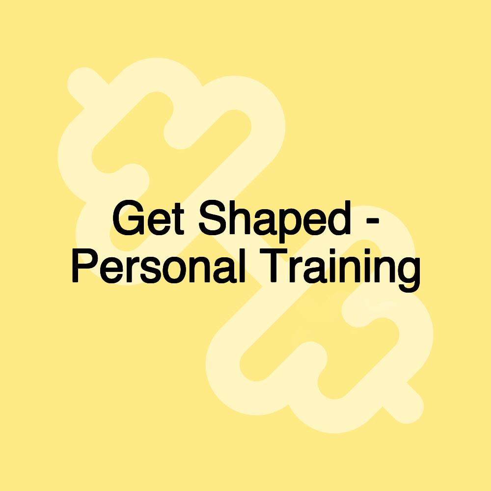 Get Shaped - Personal Training