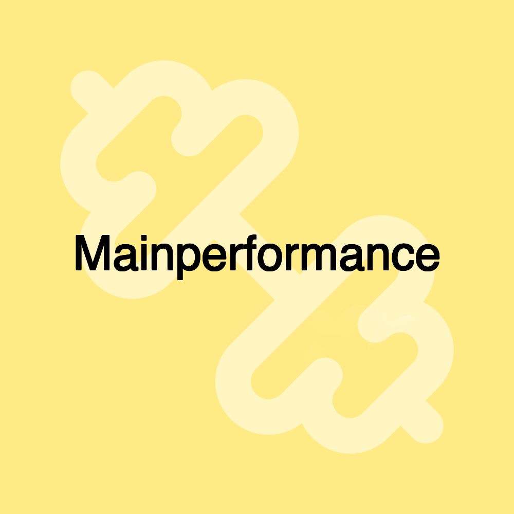 Mainperformance