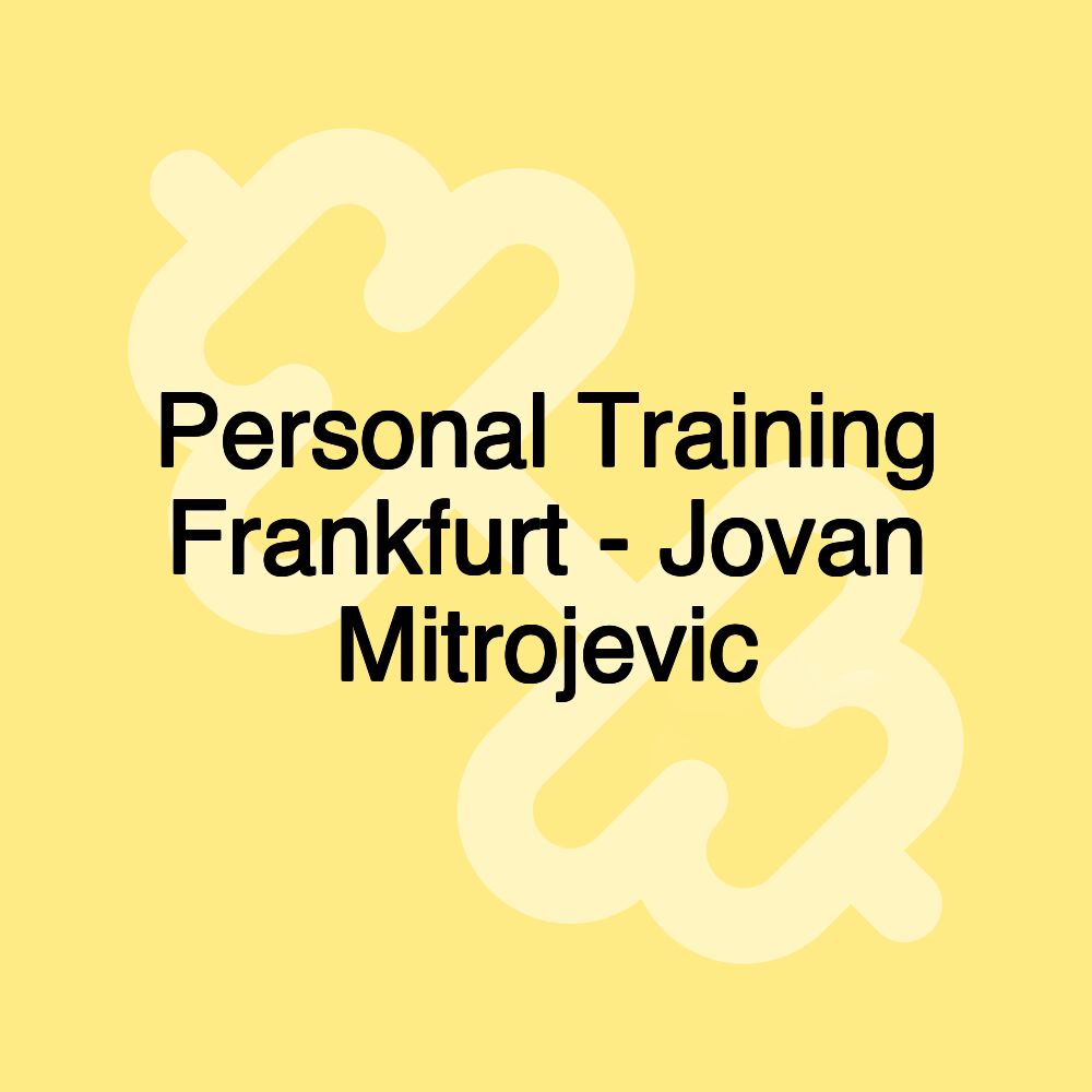 Personal Training Frankfurt - Jovan Mitrojevic