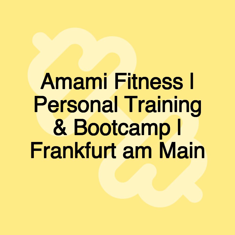 Amami Fitness | Personal Training & Bootcamp | Frankfurt am Main