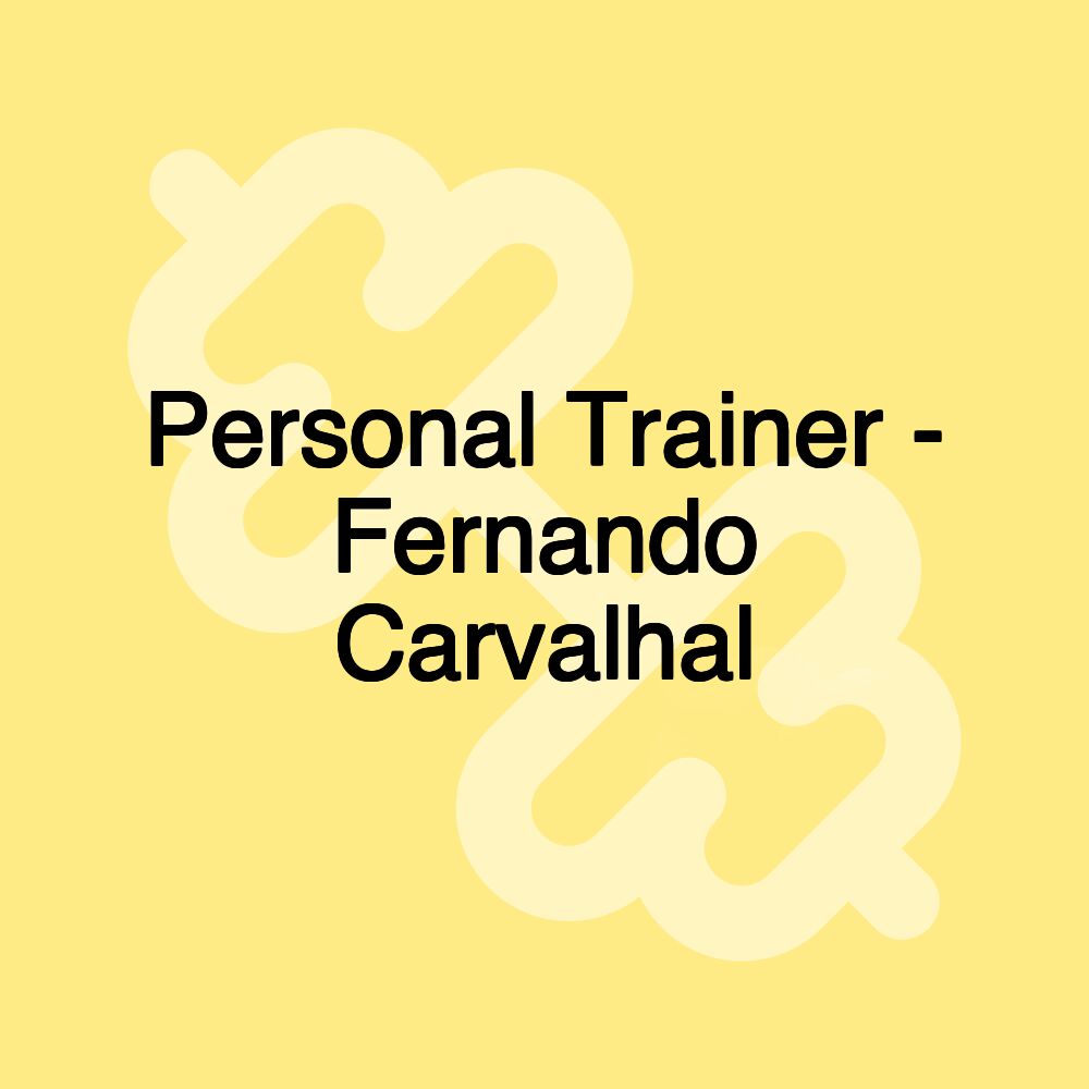 Personal Trainer - Fernando Carvalhal