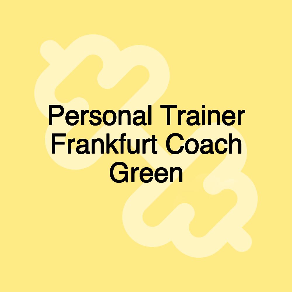 Personal Trainer Frankfurt Coach Green