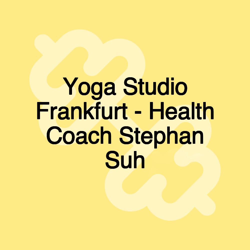 Yoga Studio Frankfurt - Health Coach Stephan Suh