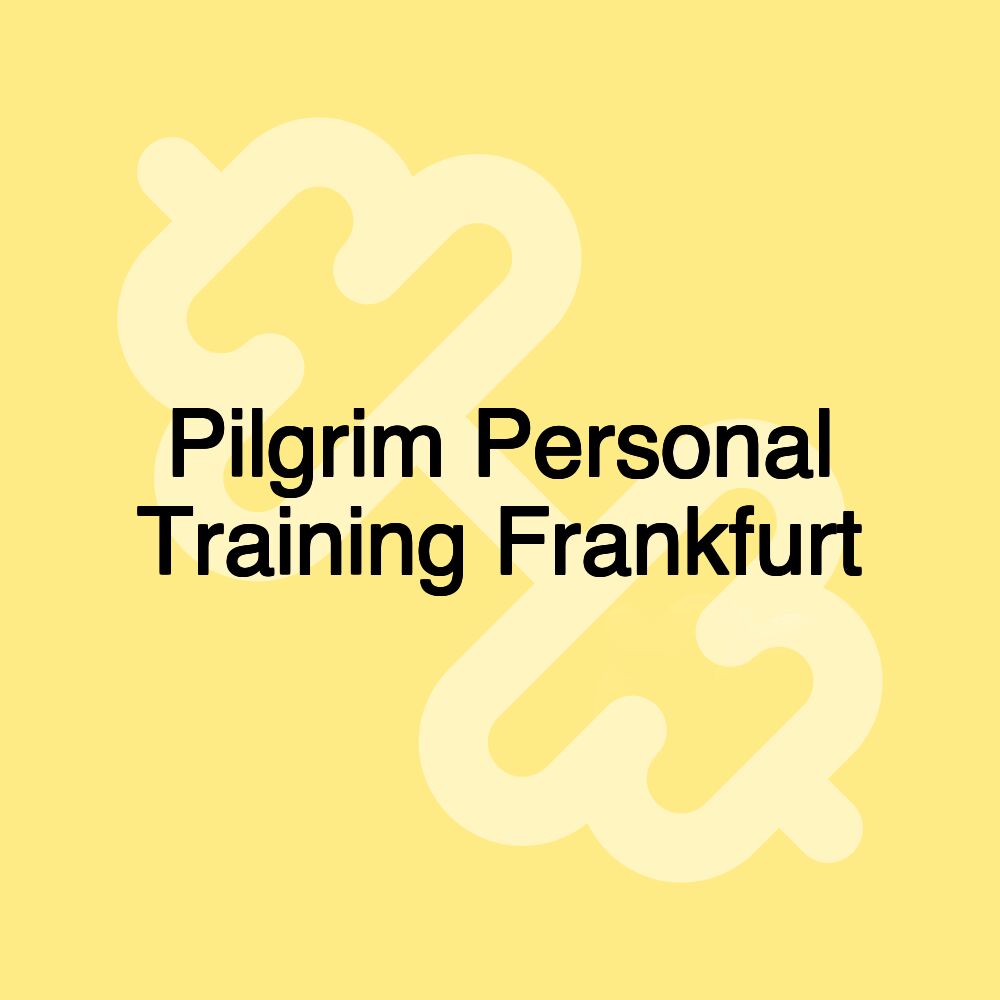 Pilgrim Personal Training Frankfurt