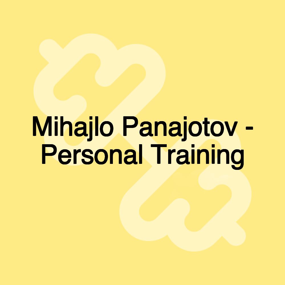 Mihajlo Panajotov - Personal Training