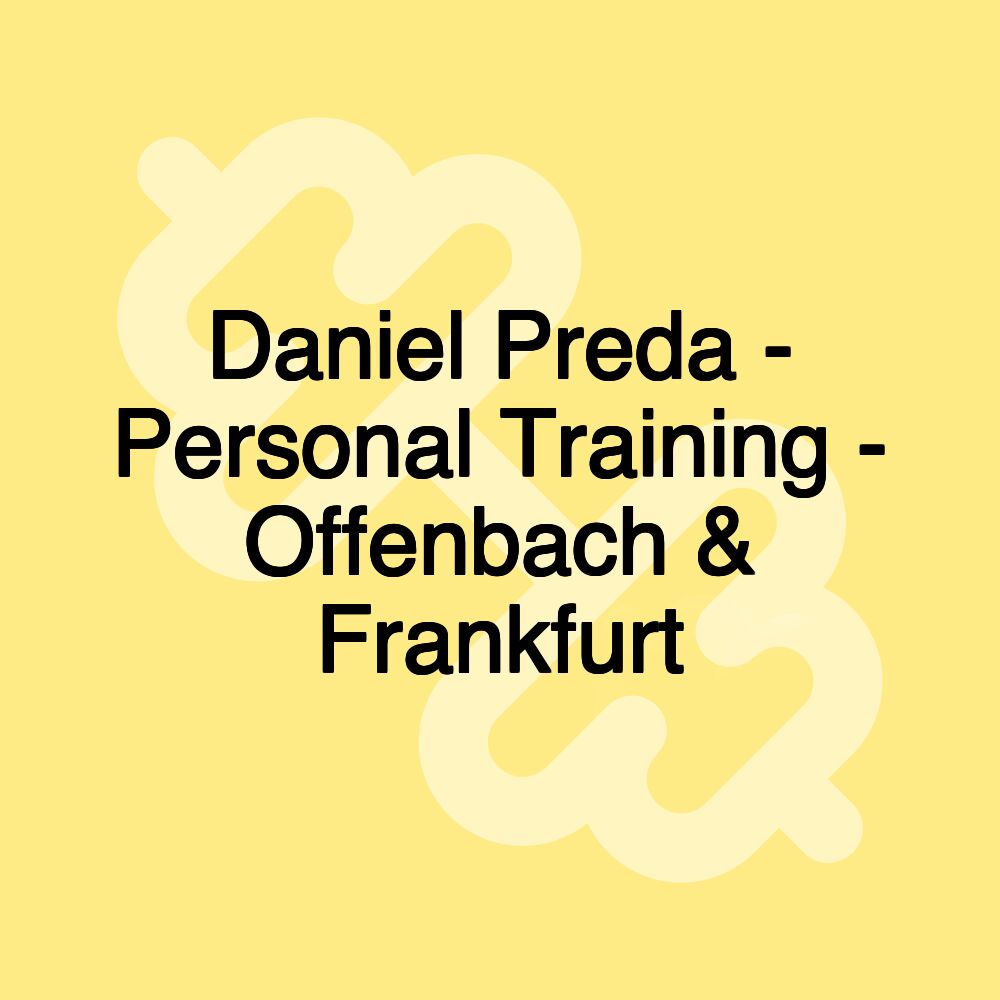 Daniel Preda - Personal Training - Offenbach & Frankfurt