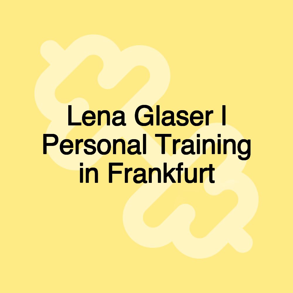 Lena Glaser l Personal Training in Frankfurt