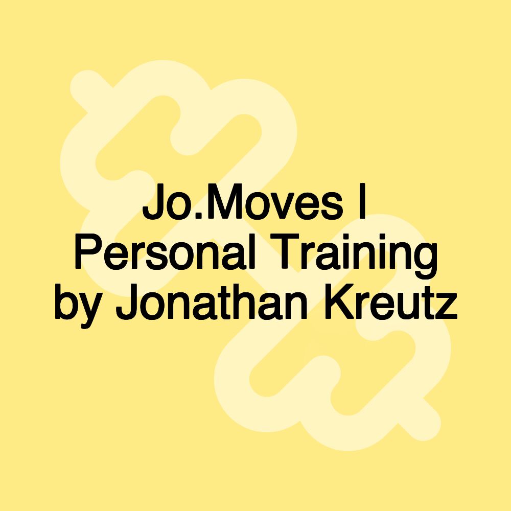 Jo.Moves | Personal Training by Jonathan Kreutz