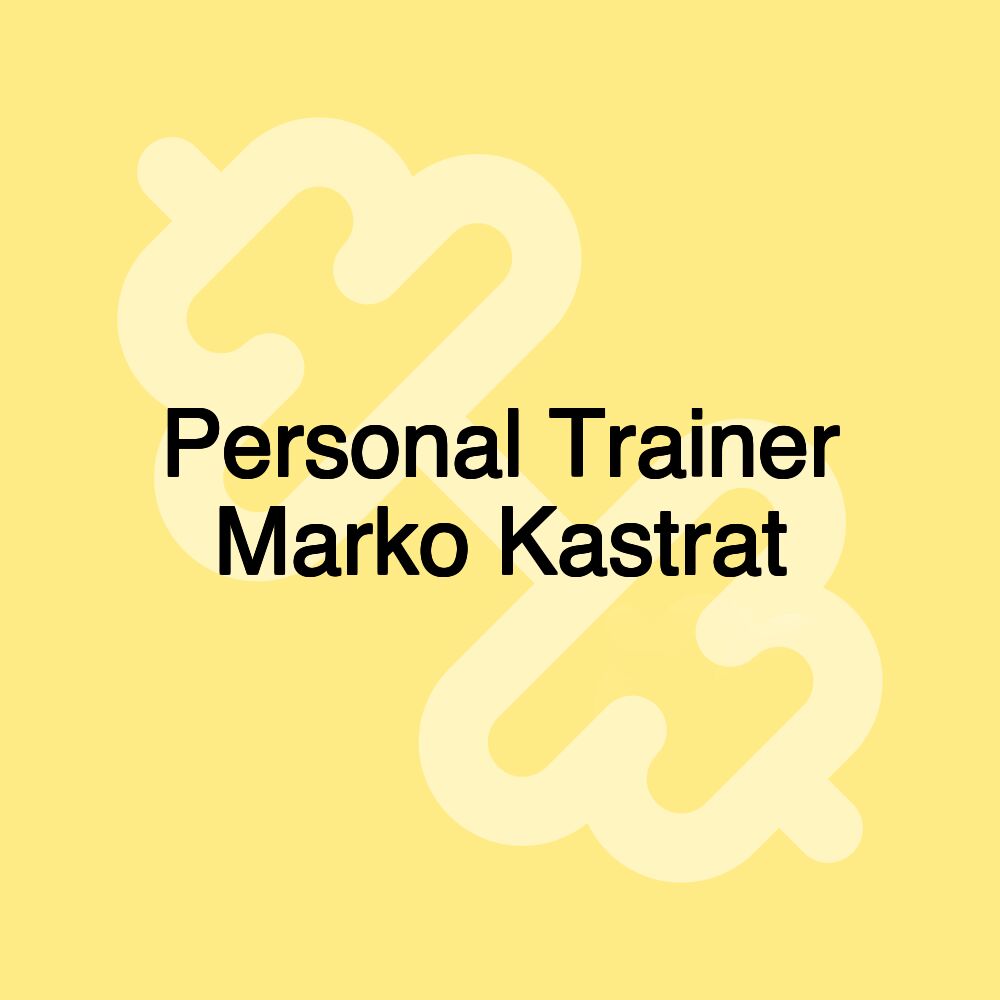 Personal Trainer Marko Kastrat