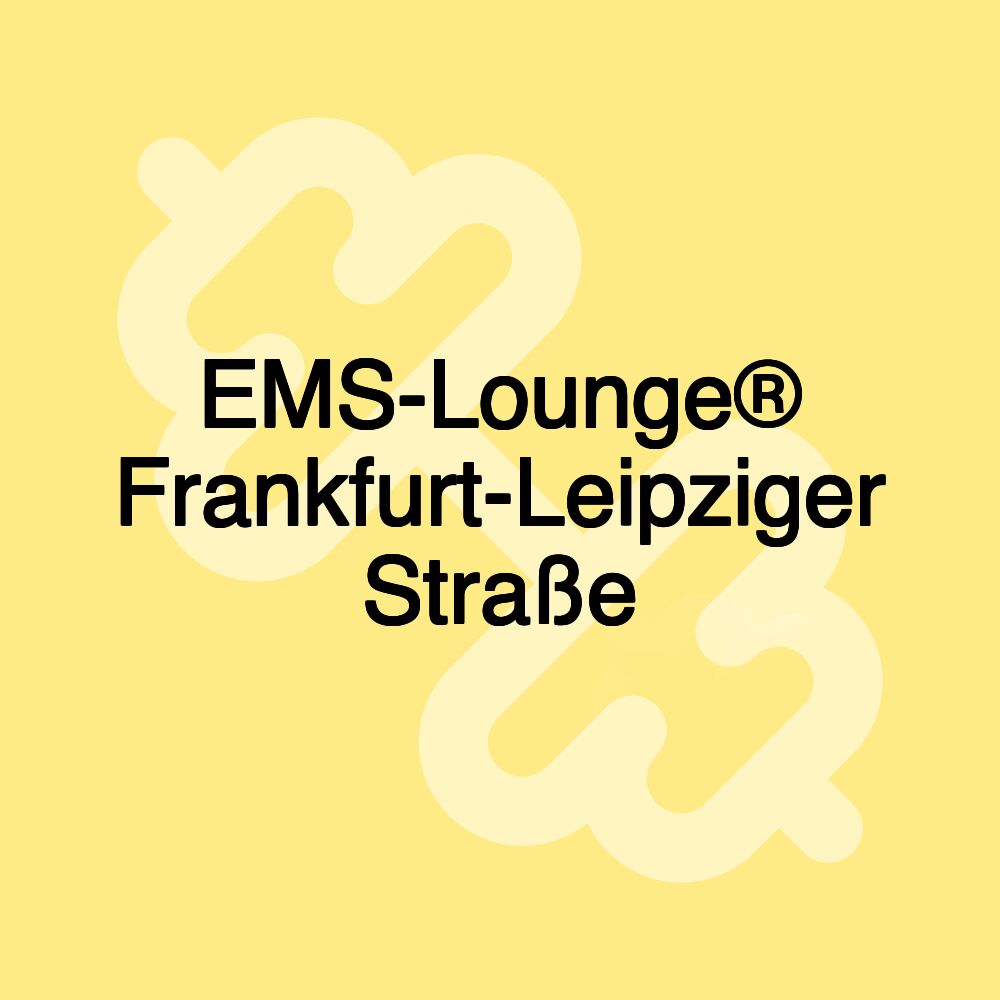 EMS-Lounge® Frankfurt-Leipziger Straße