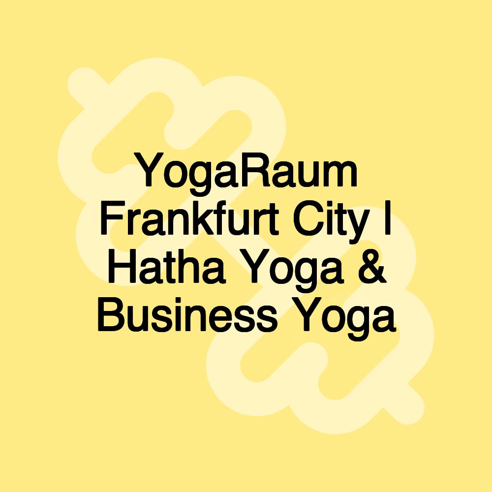 YogaRaum Frankfurt City | Hatha Yoga & Business Yoga