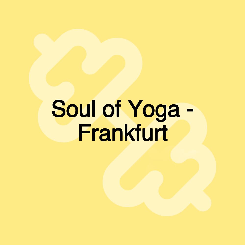 Soul of Yoga - Frankfurt