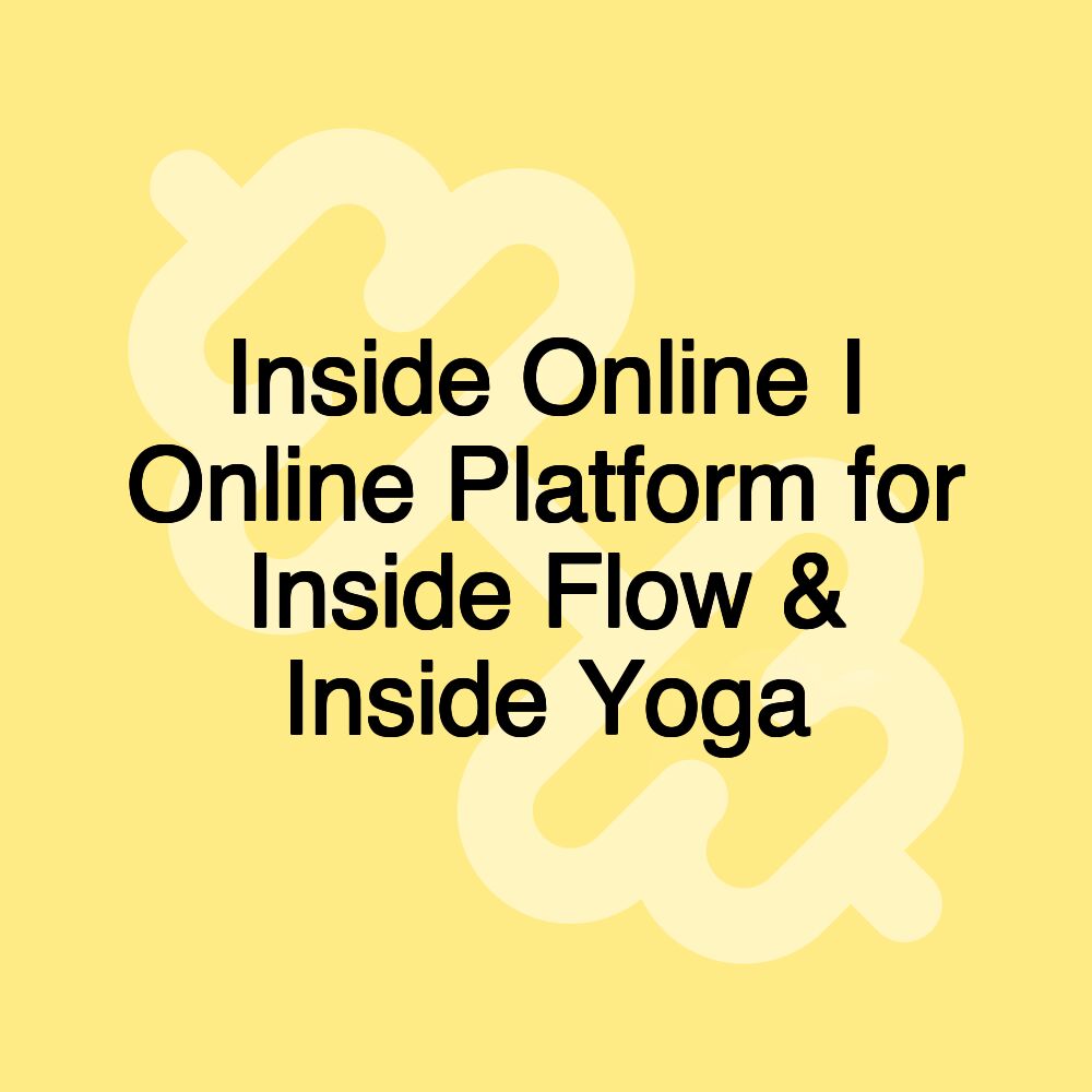 Inside Online I Online Platform for Inside Flow & Inside Yoga