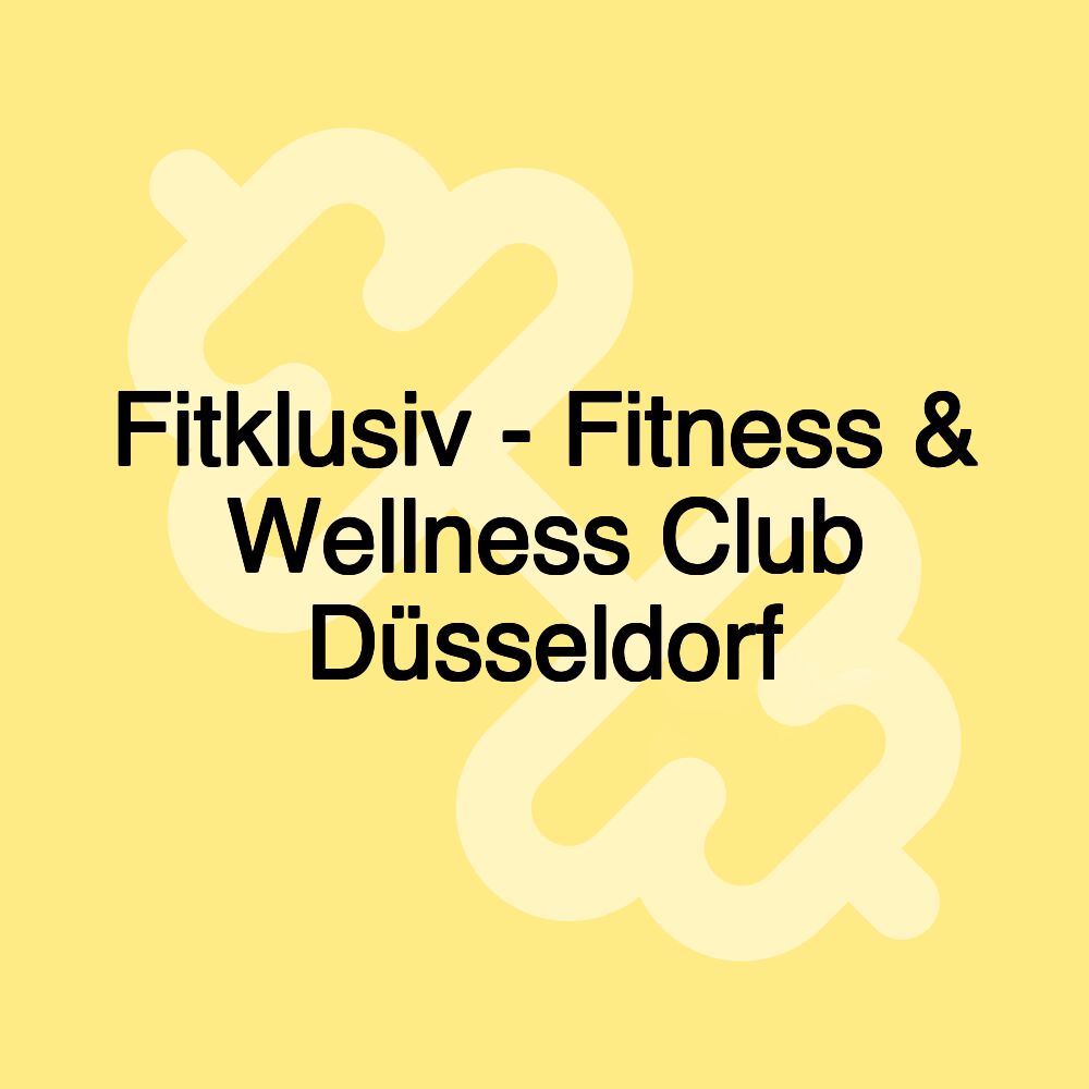 Fitklusiv - Fitness & Wellness Club Düsseldorf