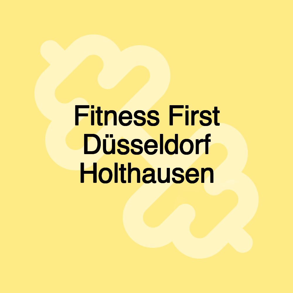 Fitness First Düsseldorf Holthausen