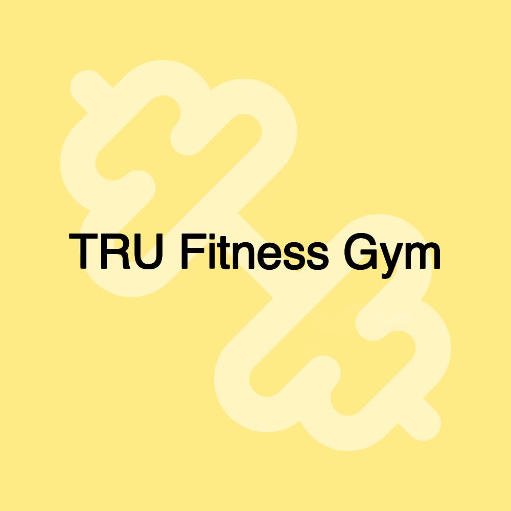 TRU Fitness Gym