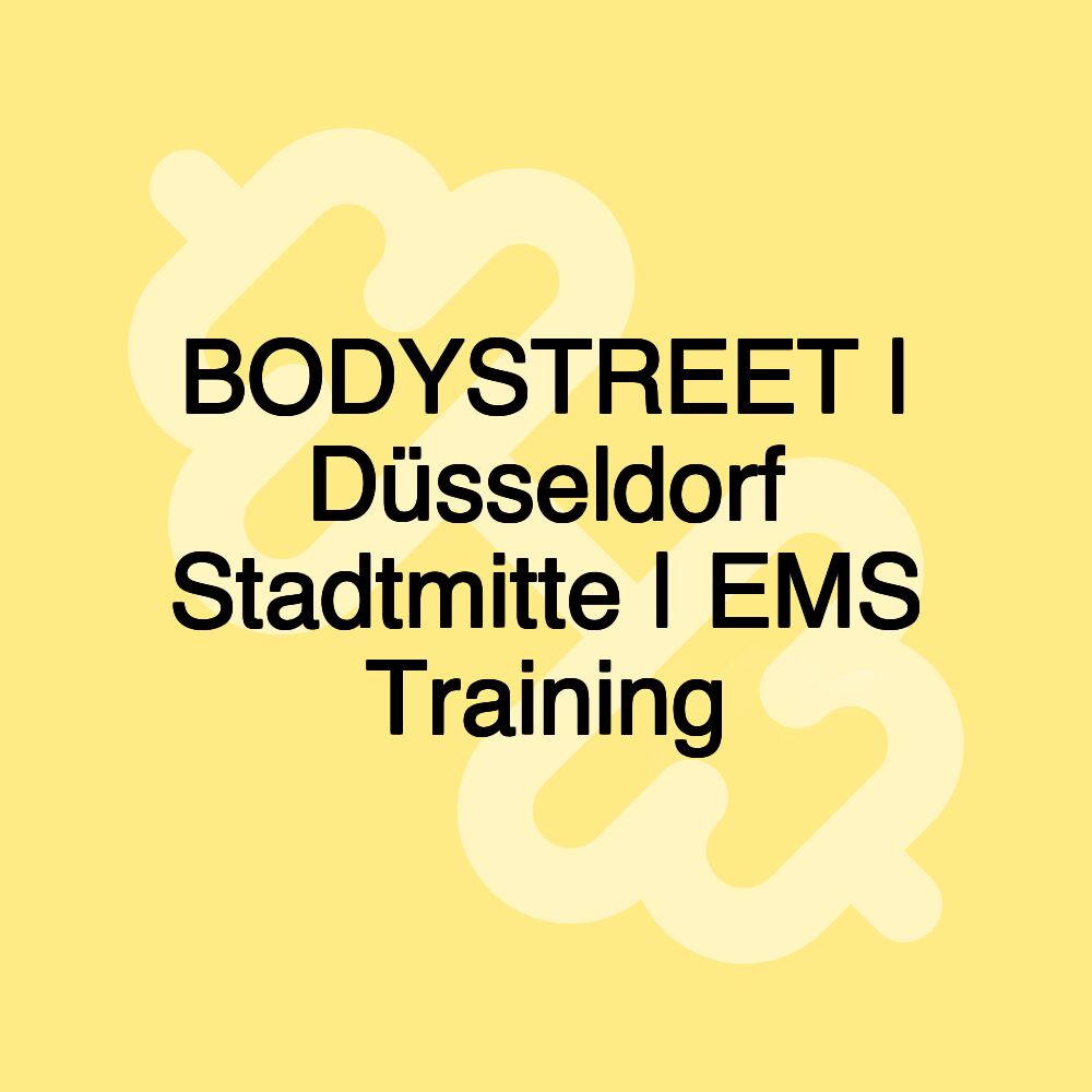 BODYSTREET | Düsseldorf Stadtmitte | EMS Training