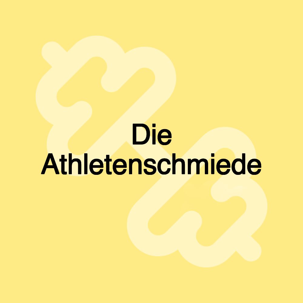 Die Athletenschmiede