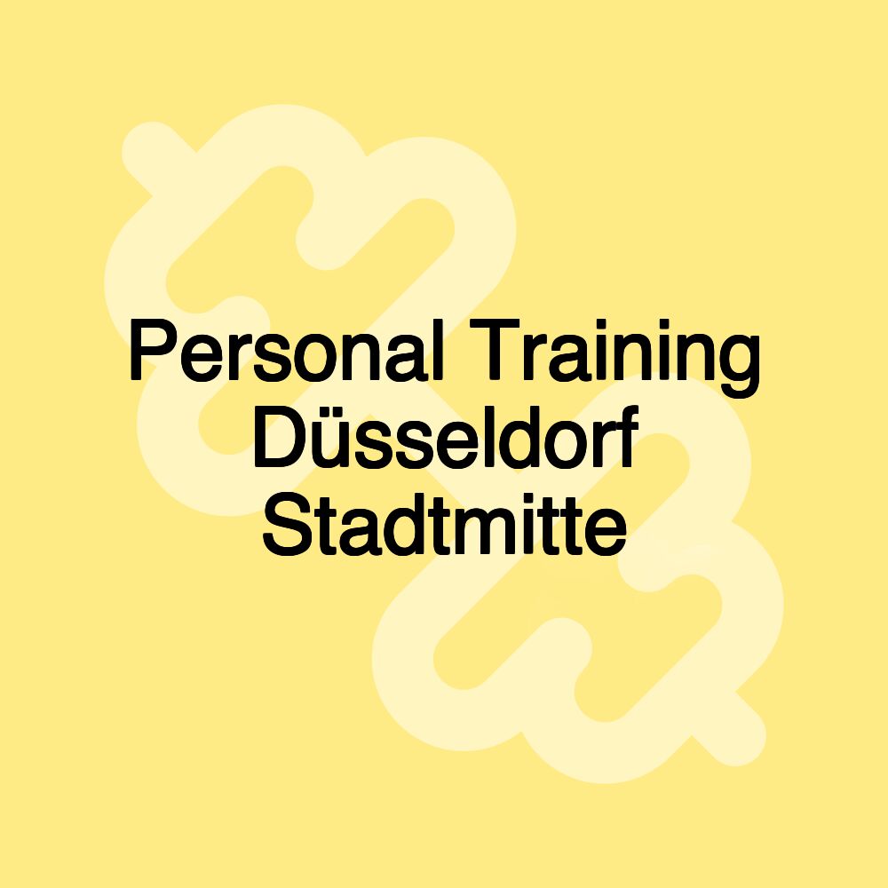 Personal Training Düsseldorf Stadtmitte