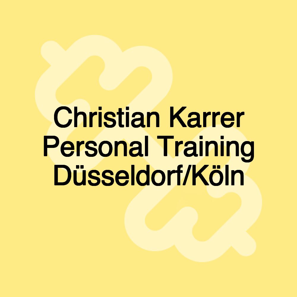 Christian Karrer Personal Training Düsseldorf/Köln